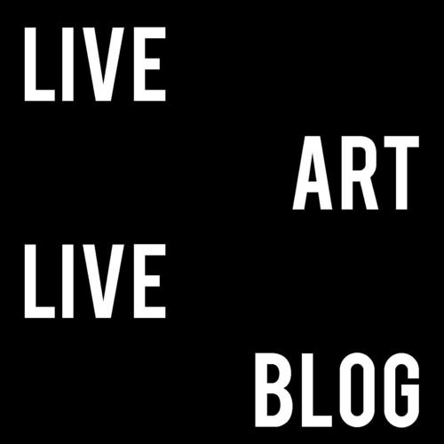 Live Art Live Blog